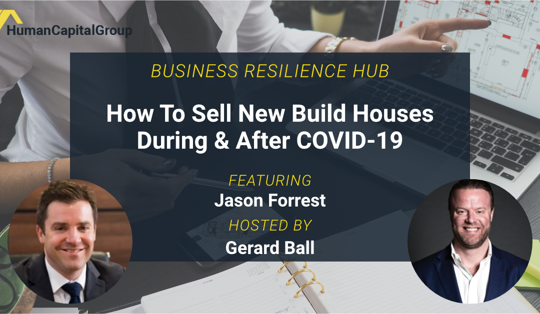 WEBINAR: How To Sell New Build Houses During & After COVID-19 – With Jason Forrest