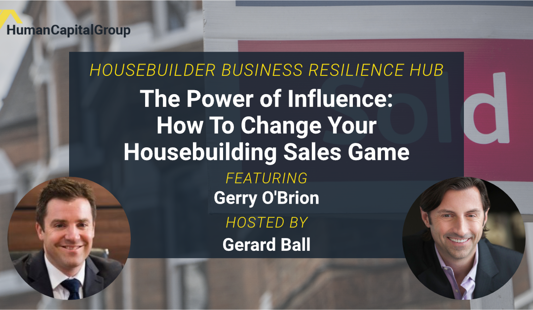 WEBINAR: The Power of Influence – How To Change Your Housebuilding Sales Game