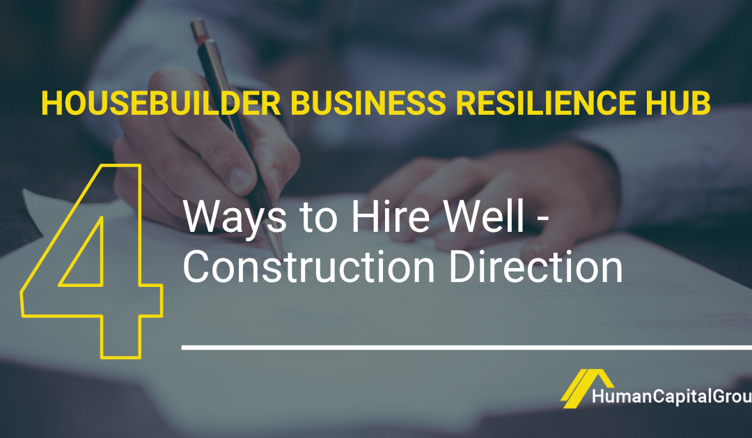 BLOG: Four Ways to Hire Well – Construction Director