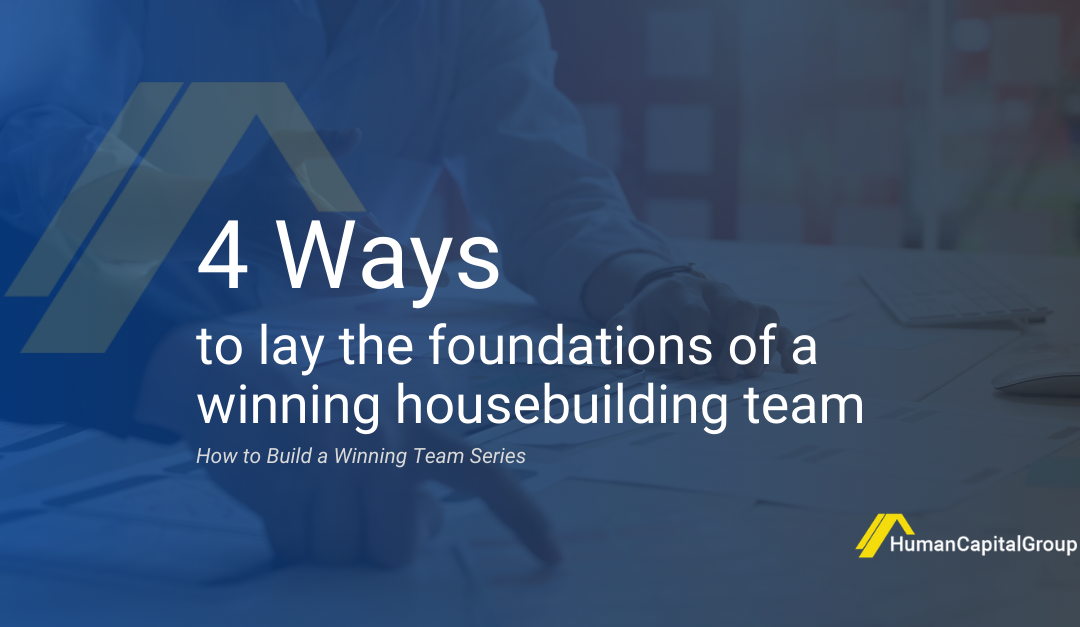BLOG: Four Ways to Lay The Foundations of a Winning Team